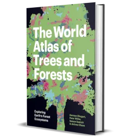 The World Atlas of Trees and Forests: Exploring Earth's Forest Ecosystems